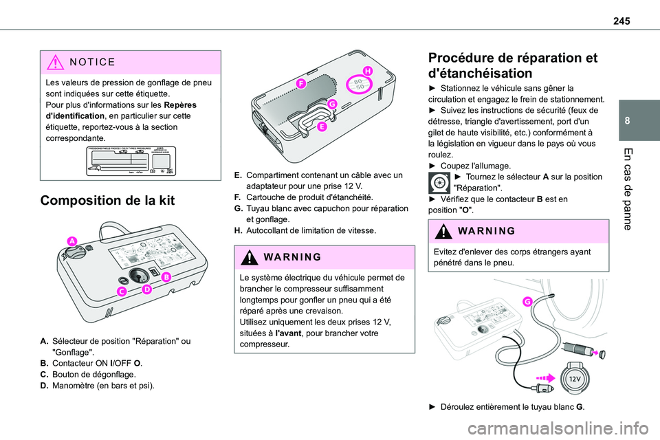 TOYOTA PROACE VERSO EV 2024 Manuel du propriétaire (in French) 245
En cas de panne
8
NOTIC E
Les valeurs de pression de gonflage de pneu sont indiquées sur cette étiquette.Pour plus d'informations sur les Repères d'identification, en particulier sur ce TOYOTA PROACE VERSO EV 2024 Manuel du propriétaire (in French) 245
En cas de panne
8
NOTIC E
Les valeurs de pression de gonflage de pneu sont indiquées sur cette étiquette.Pour plus d'informations sur les Repères d'identification, en particulier sur ce