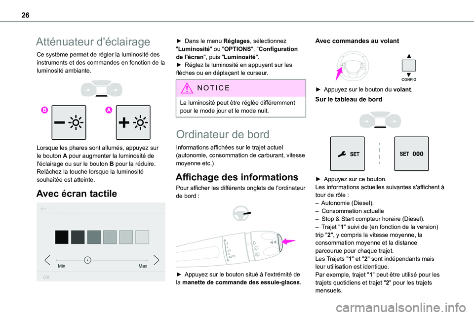 TOYOTA PROACE VERSO EV 2024 Manuel du propriétaire (in French) 26
Atténuateur d'éclairage
Ce système permet de régler la luminosité des instruments et des commandes en fonction de la luminosité ambiante.
Lorsque les phares sont allumés, appuyez s TOYOTA PROACE VERSO EV 2024 Manuel du propriétaire (in French) 26
Atténuateur d'éclairage
Ce système permet de régler la luminosité des instruments et des commandes en fonction de la luminosité ambiante.
Lorsque les phares sont allumés, appuyez s