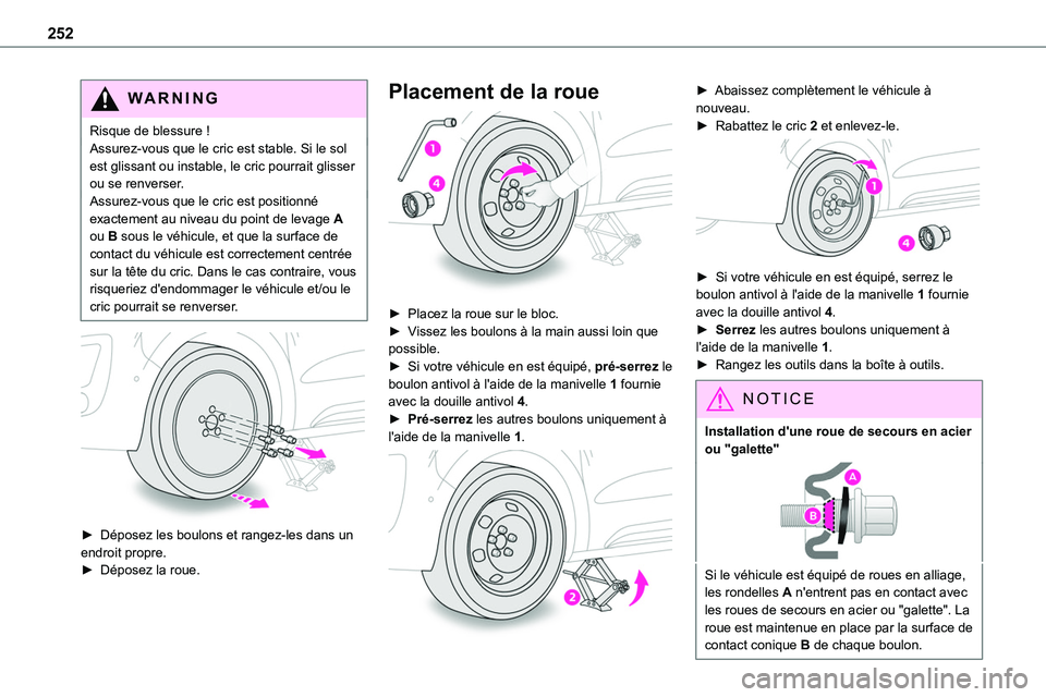 TOYOTA PROACE VERSO EV 2024 Manuel du propriétaire (in French) 252
WARNI NG
Risque de blessure !Assurez-vous que le cric est stable. Si le sol est glissant ou instable, le cric pourrait glisser ou se renverser.Assurez-vous que le cric est positionné exactement a TOYOTA PROACE VERSO EV 2024 Manuel du propriétaire (in French) 252
WARNI NG
Risque de blessure !Assurez-vous que le cric est stable. Si le sol est glissant ou instable, le cric pourrait glisser ou se renverser.Assurez-vous que le cric est positionné exactement a