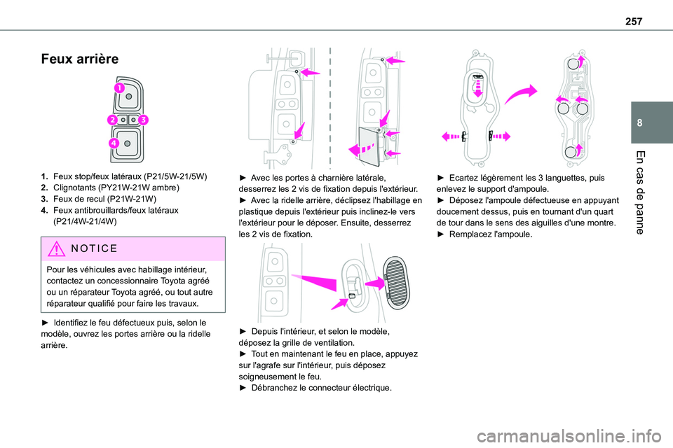 TOYOTA PROACE VERSO EV 2024 Manuel du propriétaire (in French) 257
En cas de panne
8
Feux arrière
1.Feux stop/feux latéraux (P21/5W-21/5W)
2.Clignotants (PY21W-21W ambre)
3.Feux de recul (P21W-21W)
4.Feux antibrouillards/feux latéraux (P21/4W-21/4W)
NOTIC E TOYOTA PROACE VERSO EV 2024 Manuel du propriétaire (in French) 257
En cas de panne
8
Feux arrière
1.Feux stop/feux latéraux (P21/5W-21/5W)
2.Clignotants (PY21W-21W ambre)
3.Feux de recul (P21W-21W)
4.Feux antibrouillards/feux latéraux (P21/4W-21/4W)
NOTIC E
