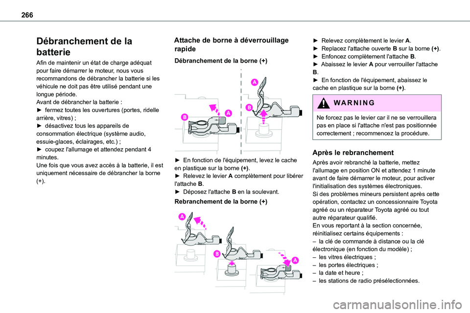 TOYOTA PROACE VERSO EV 2024 Manuel du propriétaire (in French) 266
Débranchement de la
batterie
Afin de maintenir un état de charge adéquat pour faire démarrer le moteur, nous vous recommandons de débrancher la batterie si les véhicule ne doit pas être ut TOYOTA PROACE VERSO EV 2024 Manuel du propriétaire (in French) 266
Débranchement de la
batterie
Afin de maintenir un état de charge adéquat pour faire démarrer le moteur, nous vous recommandons de débrancher la batterie si les véhicule ne doit pas être ut