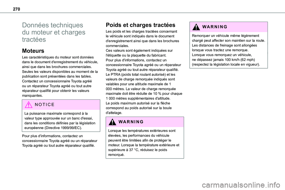 TOYOTA PROACE VERSO EV 2024 Manuel du propriétaire (in French) 270
Données techniques
du moteur et charges
tractées
Moteurs
Les caractéristiques du moteur sont données dans le document d'enregistrement du véhicule,
ainsi que dans les brochures commerc TOYOTA PROACE VERSO EV 2024 Manuel du propriétaire (in French) 270
Données techniques
du moteur et charges
tractées
Moteurs
Les caractéristiques du moteur sont données dans le document d'enregistrement du véhicule,
ainsi que dans les brochures commerc