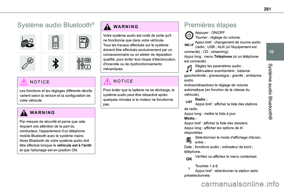 TOYOTA PROACE VERSO EV 2024 Manuel du propriétaire (in French) 281
Système audio Bluetooth®
10
Système audio Bluetooth®
NOTIC E
Les fonctions et les réglages différents décrits varient selon la version et la configuration de votre véhicule.
WARNI NG
P TOYOTA PROACE VERSO EV 2024 Manuel du propriétaire (in French) 281
Système audio Bluetooth®
10
Système audio Bluetooth®
NOTIC E
Les fonctions et les réglages différents décrits varient selon la version et la configuration de votre véhicule.
WARNI NG
P