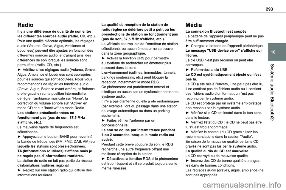 TOYOTA PROACE VERSO EV 2024 Manuel du propriétaire (in French) 293
Système audio Bluetooth®
10
Radio
Il y a une différence de qualité de son entre les différentes sources audio (radio, CD, etc.).Pour une qualité d'écoute optimale, les réglages audio ( TOYOTA PROACE VERSO EV 2024 Manuel du propriétaire (in French) 293
Système audio Bluetooth®
10
Radio
Il y a une différence de qualité de son entre les différentes sources audio (radio, CD, etc.).Pour une qualité d'écoute optimale, les réglages audio (