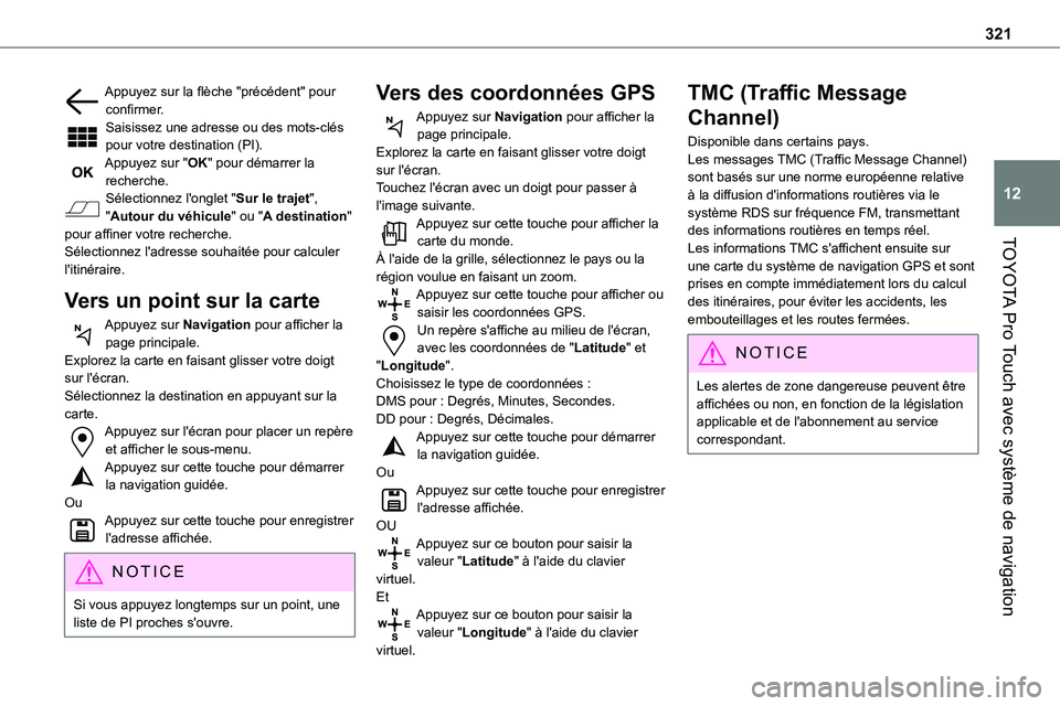 TOYOTA PROACE VERSO EV 2024 Manuel du propriétaire (in French) 321
TOYOTA Pro Touch avec système de navigation
12
Appuyez sur la flèche "précédent" pour confirmer.Saisissez une adresse ou des mots-clés pour votre destination (PI).Appuyez sur "OK& TOYOTA PROACE VERSO EV 2024 Manuel du propriétaire (in French) 321
TOYOTA Pro Touch avec système de navigation
12
Appuyez sur la flèche "précédent" pour confirmer.Saisissez une adresse ou des mots-clés pour votre destination (PI).Appuyez sur "OK&