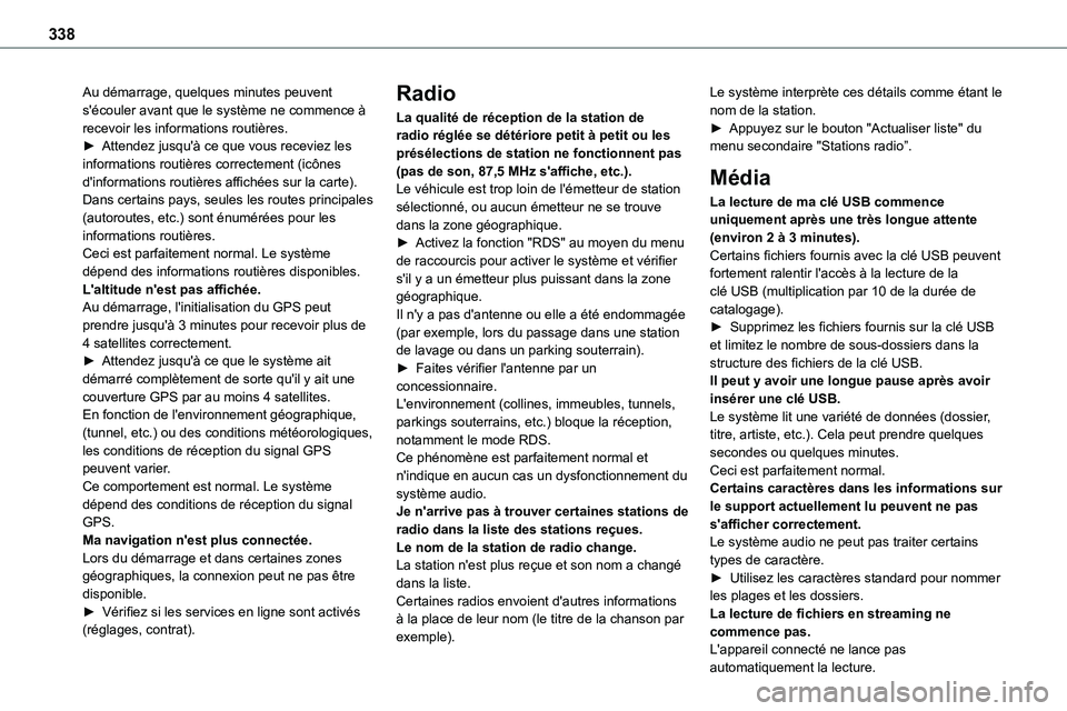 TOYOTA PROACE VERSO EV 2024 Manuel du propriétaire (in French) 338
Au démarrage, quelques minutes peuvent s'écouler avant que le système ne commence à recevoir les informations routières.► Attendez jusqu'à ce que vous receviez les informations rou TOYOTA PROACE VERSO EV 2024 Manuel du propriétaire (in French) 338
Au démarrage, quelques minutes peuvent s'écouler avant que le système ne commence à recevoir les informations routières.► Attendez jusqu'à ce que vous receviez les informations rou