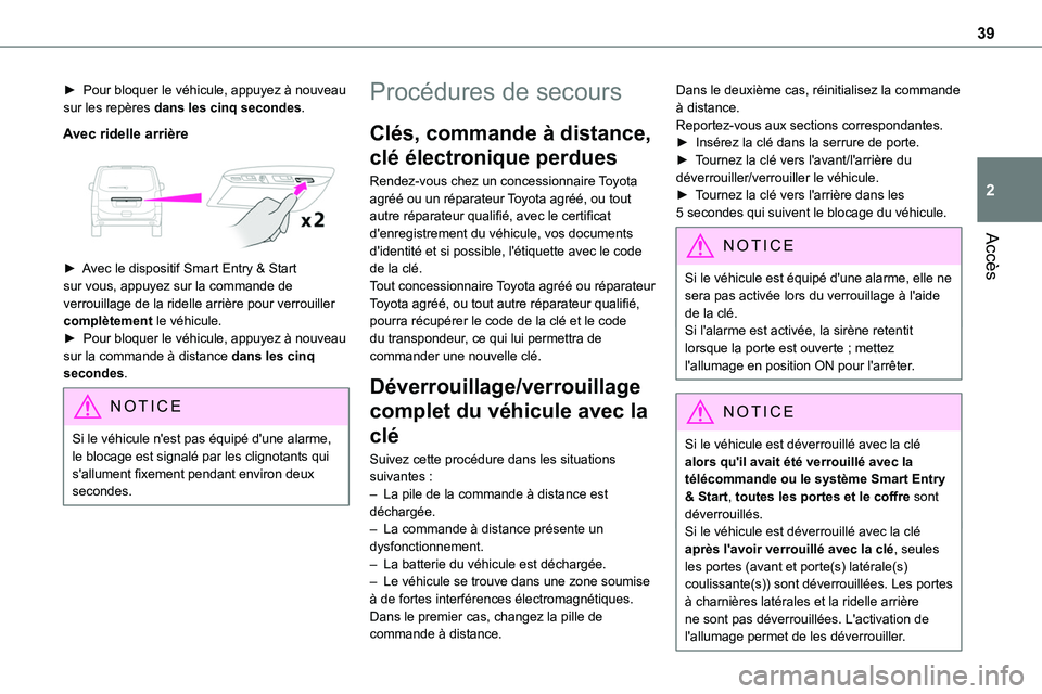TOYOTA PROACE VERSO EV 2024 Manuel du propriétaire (in French) 39
Accès
2
► Pour bloquer le véhicule, appuyez à nouveau sur les repères dans les cinq secondes.
Avec ridelle arrière
► Avec le dispositif Smart Entry & Start sur vous, appuyez sur la co TOYOTA PROACE VERSO EV 2024 Manuel du propriétaire (in French) 39
Accès
2
► Pour bloquer le véhicule, appuyez à nouveau sur les repères dans les cinq secondes.
Avec ridelle arrière
► Avec le dispositif Smart Entry & Start sur vous, appuyez sur la co