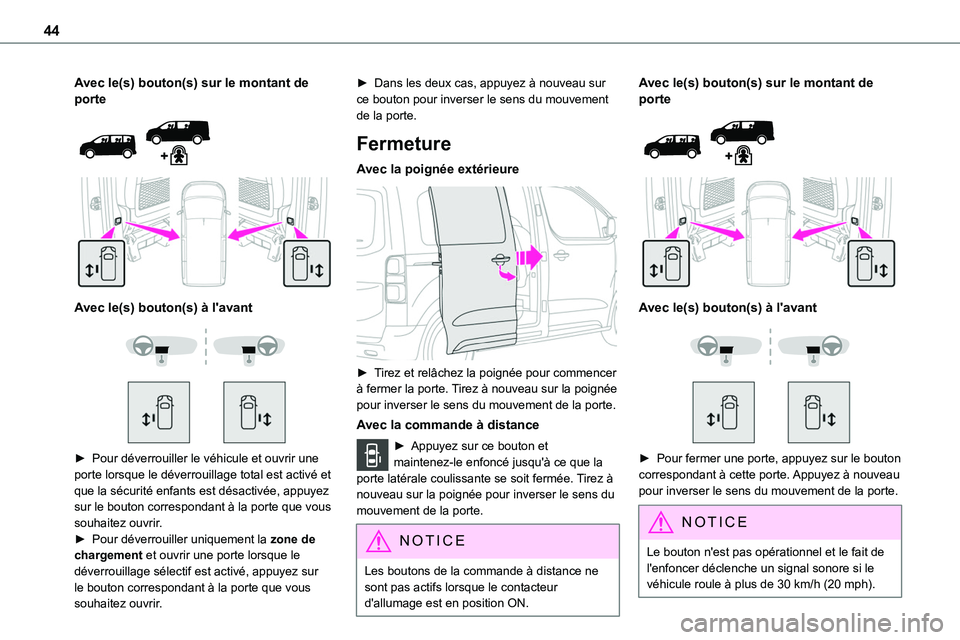 TOYOTA PROACE VERSO EV 2024 Manuel du propriétaire (in French) 44
Avec le(s) bouton(s) sur le montant de porte
Avec le(s) bouton(s) à l'avant
► Pour déverrouiller le véhicule et ouvrir une porte lorsque le déverrouillage total est activé et TOYOTA PROACE VERSO EV 2024 Manuel du propriétaire (in French) 44
Avec le(s) bouton(s) sur le montant de porte
Avec le(s) bouton(s) à l'avant
► Pour déverrouiller le véhicule et ouvrir une porte lorsque le déverrouillage total est activé et