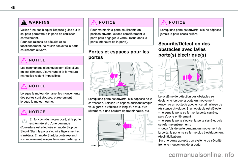 TOYOTA PROACE VERSO EV 2024 Manuel du propriétaire (in French) 46
WARNI NG
Veillez à ne pas bloquer l'espace guide sur le sol pour permettre à la porte de coulisser correctement.Pour des raisons de sécurité et de fonctionnement, ne roulez pas avec la port TOYOTA PROACE VERSO EV 2024 Manuel du propriétaire (in French) 46
WARNI NG
Veillez à ne pas bloquer l'espace guide sur le sol pour permettre à la porte de coulisser correctement.Pour des raisons de sécurité et de fonctionnement, ne roulez pas avec la port