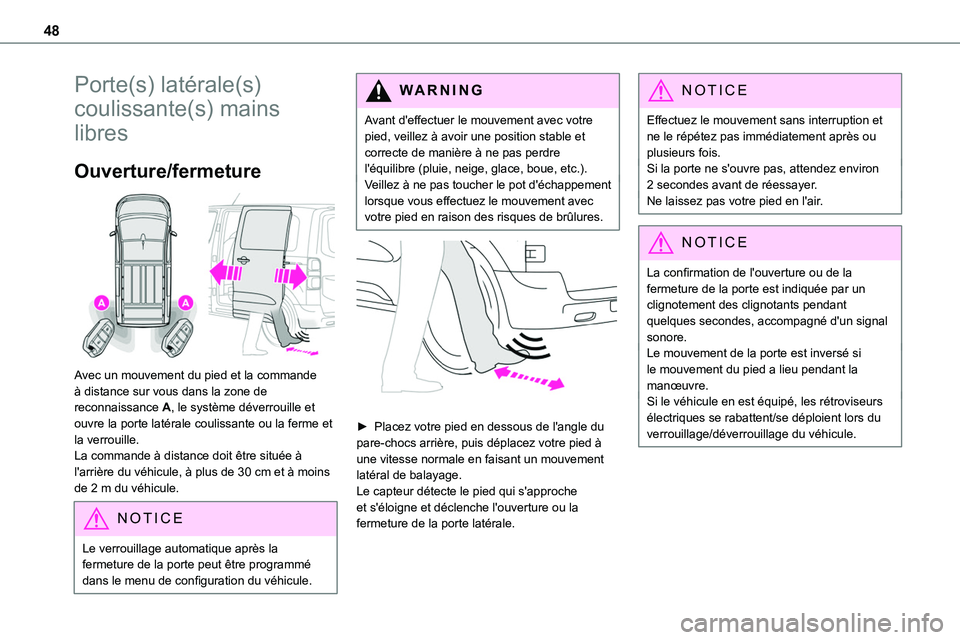 TOYOTA PROACE VERSO EV 2024 Manuel du propriétaire (in French) 48
Porte(s) latérale(s)
coulissante(s) mains
libres
Ouverture/fermeture
Avec un mouvement du pied et la commande à distance sur vous dans la zone de reconnaissance A, le système déverrouille TOYOTA PROACE VERSO EV 2024 Manuel du propriétaire (in French) 48
Porte(s) latérale(s)
coulissante(s) mains
libres
Ouverture/fermeture
Avec un mouvement du pied et la commande à distance sur vous dans la zone de reconnaissance A, le système déverrouille