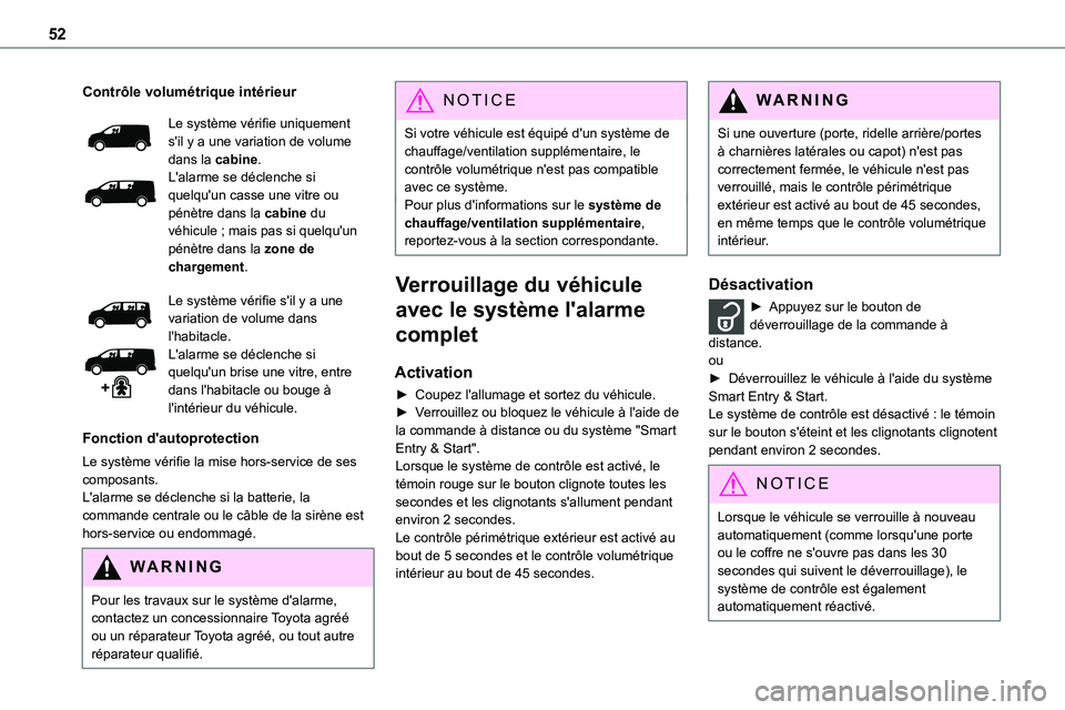TOYOTA PROACE VERSO EV 2024 Manuel du propriétaire (in French) 52
Contrôle volumétrique intérieur
Le système vérifie uniquement s'il y a une variation de volume dans la cabine.L'alarme se déclenche si quelqu'un casse une vitre ou pénètre dans TOYOTA PROACE VERSO EV 2024 Manuel du propriétaire (in French) 52
Contrôle volumétrique intérieur
Le système vérifie uniquement s'il y a une variation de volume dans la cabine.L'alarme se déclenche si quelqu'un casse une vitre ou pénètre dans