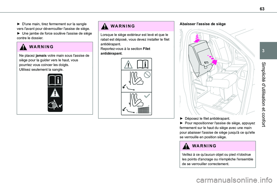 TOYOTA PROACE VERSO EV 2024  Manuel du propriétaire (in French) 63
Simplicité d'utilisation et confort
3
► D'une main, tirez fermement sur la sangle vers l'avant pour déverrouiller l'assise de siège. ► Une jambe de force soulève l'assis