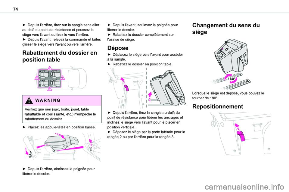 TOYOTA PROACE VERSO EV 2024 Manuel du propriétaire (in French) 74
► Depuis l'arrière, tirez sur la sangle sans aller au-delà du point de résistance et poussez le siège vers l'avant ou tirez le vers l'arrière.► Depuis l'avant, relevez la c TOYOTA PROACE VERSO EV 2024 Manuel du propriétaire (in French) 74
► Depuis l'arrière, tirez sur la sangle sans aller au-delà du point de résistance et poussez le siège vers l'avant ou tirez le vers l'arrière.► Depuis l'avant, relevez la c