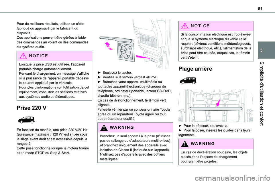 TOYOTA PROACE VERSO EV 2024 Manuel du propriétaire (in French) 81
Simplicité d'utilisation et confort
3
Pour de meilleurs résultats, utilisez un câble fabriqué ou approuvé par le fabricant du dispositif.Ces applications peuvent être gérées à l'ai TOYOTA PROACE VERSO EV 2024 Manuel du propriétaire (in French) 81
Simplicité d'utilisation et confort
3
Pour de meilleurs résultats, utilisez un câble fabriqué ou approuvé par le fabricant du dispositif.Ces applications peuvent être gérées à l'ai