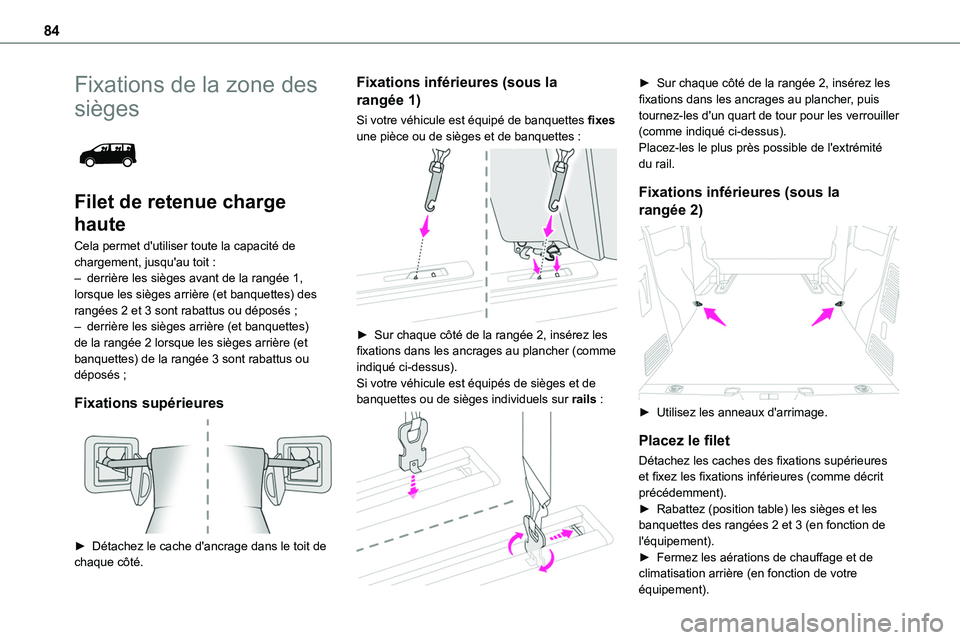 TOYOTA PROACE VERSO EV 2024 Manuel du propriétaire (in French) 84
Fixations de la zone des
sièges
Filet de retenue charge
haute
Cela permet d'utiliser toute la capacité de chargement, jusqu'au toit :– derrière les sièges avant de la rangée 1, TOYOTA PROACE VERSO EV 2024 Manuel du propriétaire (in French) 84
Fixations de la zone des
sièges
Filet de retenue charge
haute
Cela permet d'utiliser toute la capacité de chargement, jusqu'au toit :– derrière les sièges avant de la rangée 1,
