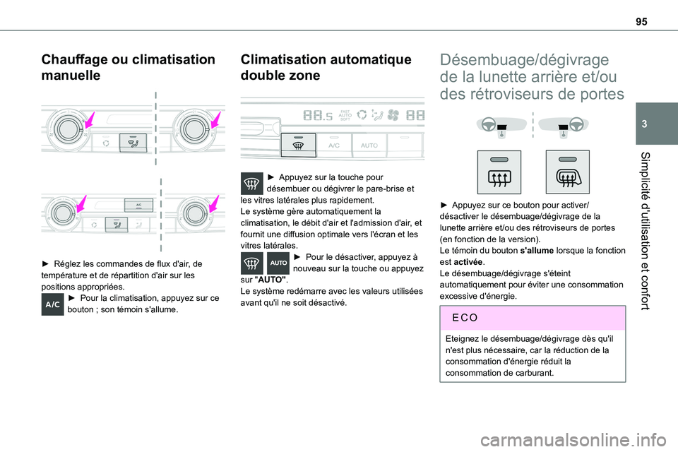 TOYOTA PROACE VERSO EV 2024 Manuel du propriétaire (in French) 95
Simplicité d'utilisation et confort
3
Chauffage ou climatisation
manuelle
► Réglez les commandes de flux d'air, de température et de répartition d'air sur les positions app TOYOTA PROACE VERSO EV 2024 Manuel du propriétaire (in French) 95
Simplicité d'utilisation et confort
3
Chauffage ou climatisation
manuelle
► Réglez les commandes de flux d'air, de température et de répartition d'air sur les positions app