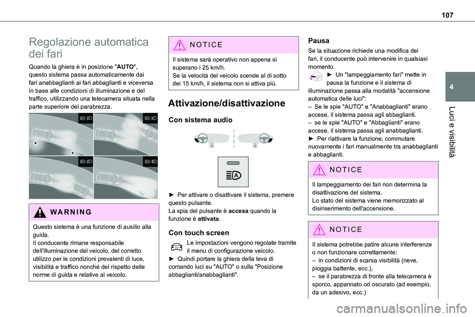 TOYOTA PROACE VERSO EV 2024 Manuale duso (in Italian) 107
Luci e visibilità
4
Regolazione automatica
dei fari
Quando la ghiera è in posizione "AUTO", questo sistema passa automaticamente dai fari anabbaglianti ai fari abbaglianti e viceversa i TOYOTA PROACE VERSO EV 2024 Manuale duso (in Italian) 107
Luci e visibilità
4
Regolazione automatica
dei fari
Quando la ghiera è in posizione "AUTO", questo sistema passa automaticamente dai fari anabbaglianti ai fari abbaglianti e viceversa i