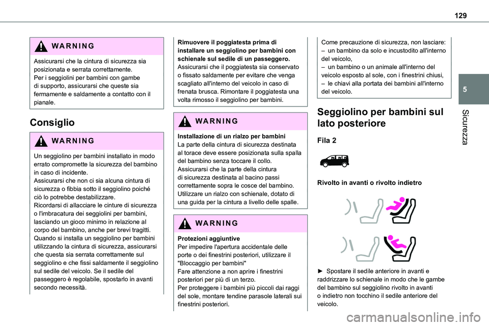 TOYOTA PROACE VERSO EV 2024 Manuale duso (in Italian) 129
Sicurezza
5
WARNI NG
Assicurarsi che la cintura di sicurezza sia posizionata e serrata correttamente.Per i seggiolini per bambini con gambe di supporto, assicurarsi che queste sia fermamente e sal TOYOTA PROACE VERSO EV 2024 Manuale duso (in Italian) 129
Sicurezza
5
WARNI NG
Assicurarsi che la cintura di sicurezza sia posizionata e serrata correttamente.Per i seggiolini per bambini con gambe di supporto, assicurarsi che queste sia fermamente e sal