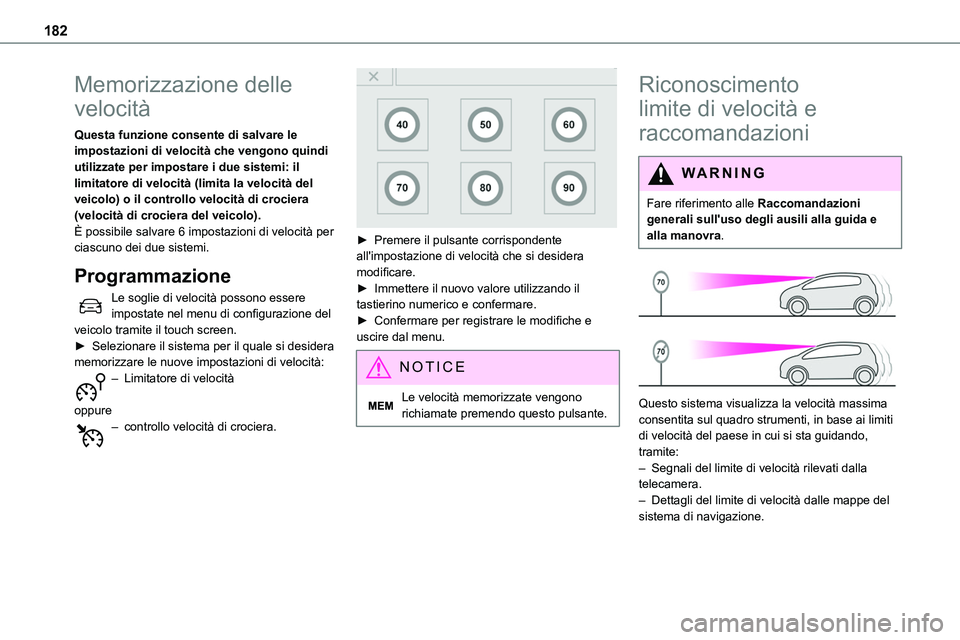 TOYOTA PROACE VERSO EV 2024 Manuale duso (in Italian) 182
Memorizzazione delle
velocità
Questa funzione consente di salvare le impostazioni di velocità che vengono quindi utilizzate per impostare i due sistemi: il limitatore di velocità (limita la ve TOYOTA PROACE VERSO EV 2024 Manuale duso (in Italian) 182
Memorizzazione delle
velocità
Questa funzione consente di salvare le impostazioni di velocità che vengono quindi utilizzate per impostare i due sistemi: il limitatore di velocità (limita la ve