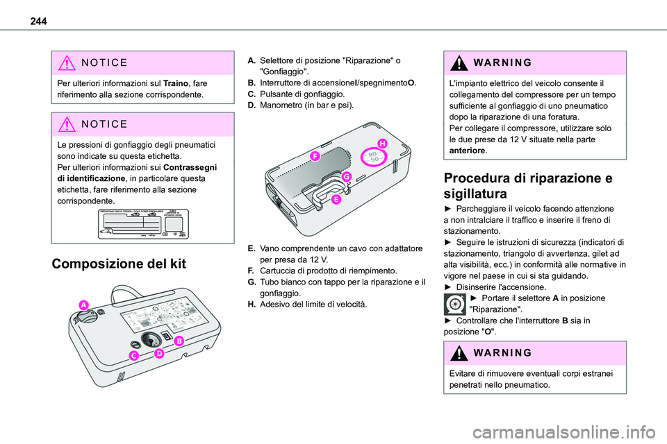 TOYOTA PROACE VERSO EV 2024 Manuale duso (in Italian) 244
NOTIC E
Per ulteriori informazioni sul Traino, fare riferimento alla sezione corrispondente.
NOTIC E
Le pressioni di gonfiaggio degli pneumatici
sono indicate su questa etichetta.Per ulteriori in TOYOTA PROACE VERSO EV 2024 Manuale duso (in Italian) 244
NOTIC E
Per ulteriori informazioni sul Traino, fare riferimento alla sezione corrispondente.
NOTIC E
Le pressioni di gonfiaggio degli pneumatici
sono indicate su questa etichetta.Per ulteriori in