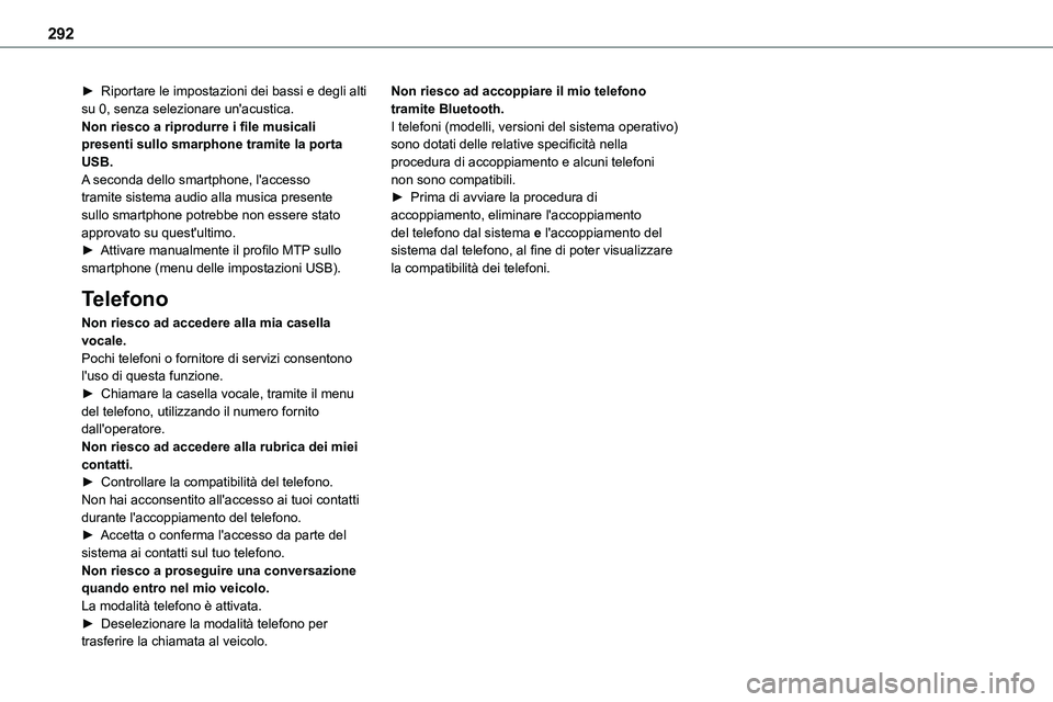 TOYOTA PROACE VERSO EV 2024  Manuale duso (in Italian) 292
► Riportare le impostazioni dei bassi e degli alti su 0, senza selezionare un'acustica.Non riesco a riprodurre i file musicali presenti sullo smarphone tramite la porta USB.A seconda dello s