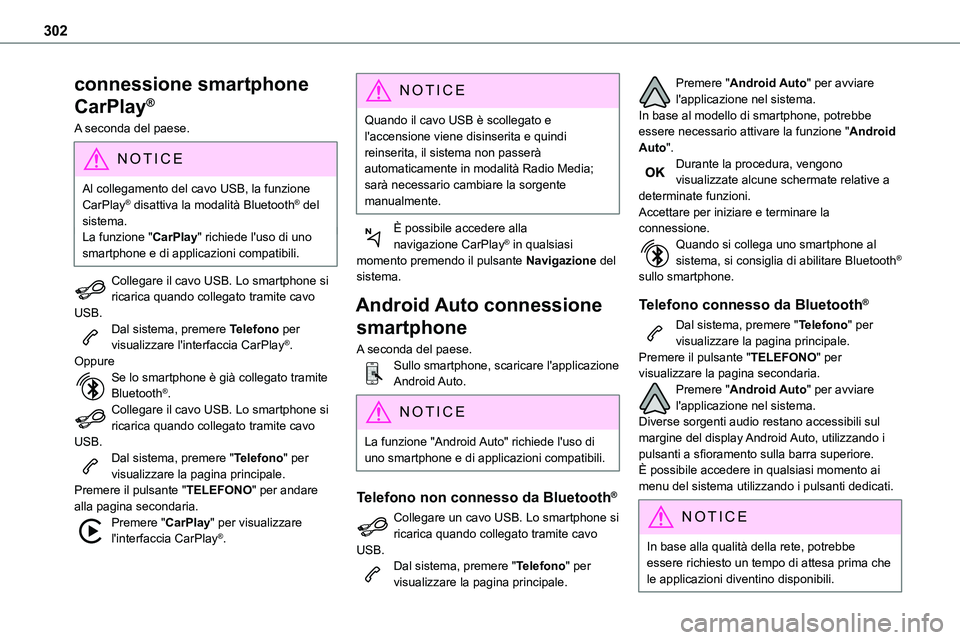 TOYOTA PROACE VERSO EV 2024 Manuale duso (in Italian) 302
connessione smartphone
CarPlay®
A seconda del paese.
NOTIC E
Al collegamento del cavo USB, la funzione CarPlay® disattiva la modalità Bluetooth® del sistema.La funzione "CarPlay" rich TOYOTA PROACE VERSO EV 2024 Manuale duso (in Italian) 302
connessione smartphone
CarPlay®
A seconda del paese.
NOTIC E
Al collegamento del cavo USB, la funzione CarPlay® disattiva la modalità Bluetooth® del sistema.La funzione "CarPlay" rich