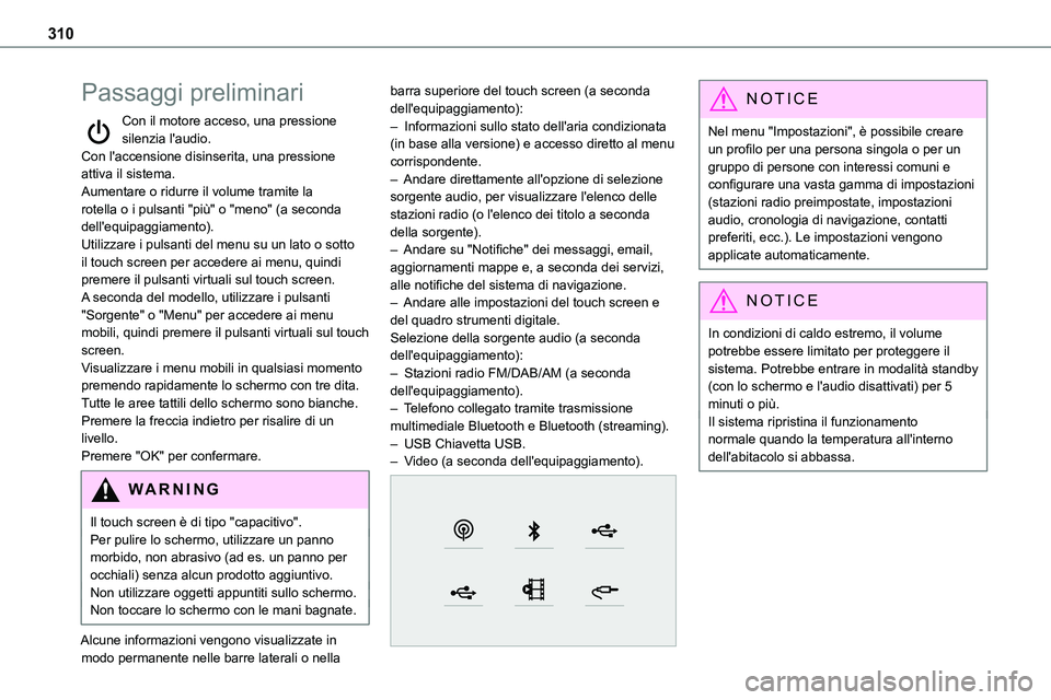 TOYOTA PROACE VERSO EV 2024 Manuale duso (in Italian) 310
Passaggi preliminari
Con il motore acceso, una pressione silenzia l'audio.Con l'accensione disinserita, una pressione attiva il sistema.Aumentare o ridurre il volume tramite la rotella o i TOYOTA PROACE VERSO EV 2024 Manuale duso (in Italian) 310
Passaggi preliminari
Con il motore acceso, una pressione silenzia l'audio.Con l'accensione disinserita, una pressione attiva il sistema.Aumentare o ridurre il volume tramite la rotella o i