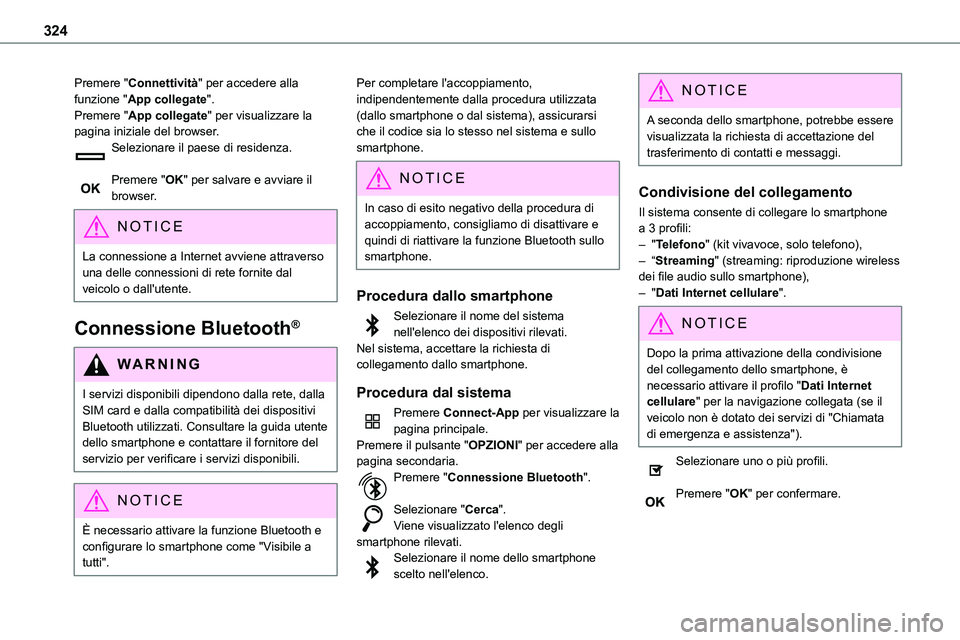 TOYOTA PROACE VERSO EV 2024 Manuale duso (in Italian) 324
Premere "Connettività" per accedere alla funzione "App collegate".Premere "App collegate" per visualizzare la pagina iniziale del browser.Selezionare il paese di residenza TOYOTA PROACE VERSO EV 2024 Manuale duso (in Italian) 324
Premere "Connettività" per accedere alla funzione "App collegate".Premere "App collegate" per visualizzare la pagina iniziale del browser.Selezionare il paese di residenza