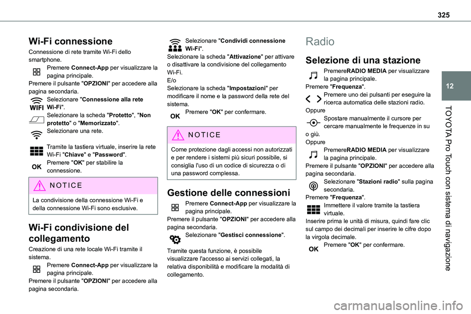 TOYOTA PROACE VERSO EV 2024 Manuale duso (in Italian) 325
TOYOTA Pro Touch con sistema di navigazione
12
Wi-Fi connessione
Connessione di rete tramite Wi-Fi dello smartphone.Premere Connect-App per visualizzare la pagina principale.Premere il pulsante TOYOTA PROACE VERSO EV 2024 Manuale duso (in Italian) 325
TOYOTA Pro Touch con sistema di navigazione
12
Wi-Fi connessione
Connessione di rete tramite Wi-Fi dello smartphone.Premere Connect-App per visualizzare la pagina principale.Premere il pulsante