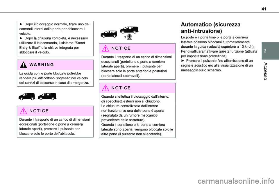 TOYOTA PROACE VERSO EV 2024 Manuale duso (in Italian) 41
Accesso
2
► Dopo il bloccaggio normale, tirare uno dei comandi interni della porta per sbloccare il veicolo.► Dopo la chiusura completa, è necessario utilizzare il telecomando, il sistema " TOYOTA PROACE VERSO EV 2024 Manuale duso (in Italian) 41
Accesso
2
► Dopo il bloccaggio normale, tirare uno dei comandi interni della porta per sbloccare il veicolo.► Dopo la chiusura completa, è necessario utilizzare il telecomando, il sistema "
