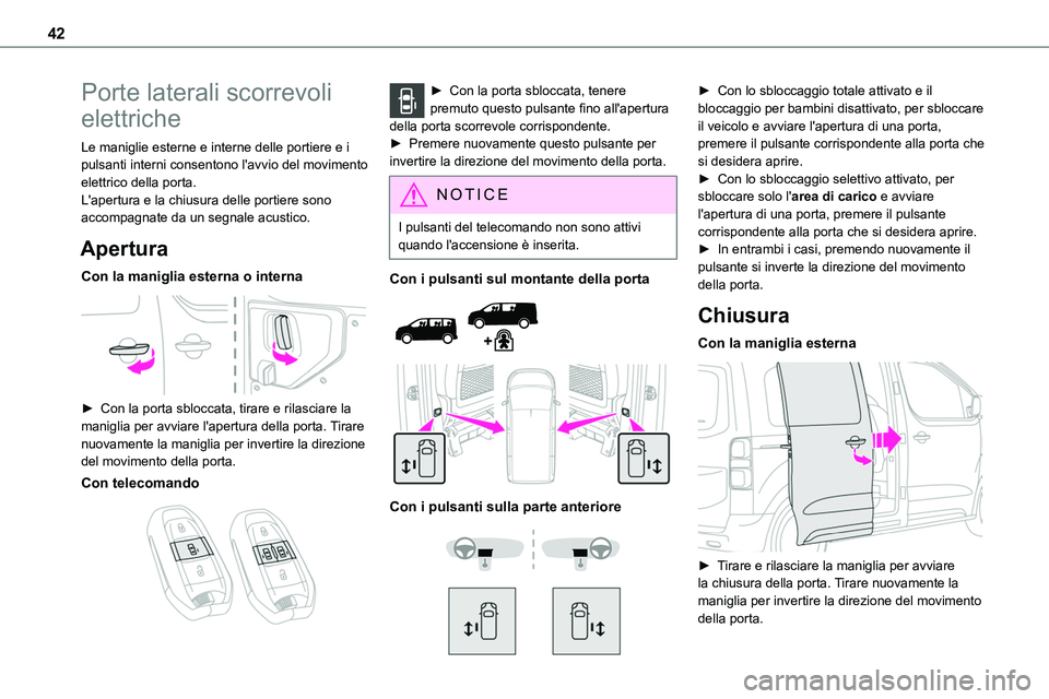 TOYOTA PROACE VERSO EV 2024 Manuale duso (in Italian) 42
Porte laterali scorrevoli
elettriche
Le maniglie esterne e interne delle portiere e i pulsanti interni consentono l'avvio del movimento elettrico della porta.L'apertura e la chiusura delle TOYOTA PROACE VERSO EV 2024 Manuale duso (in Italian) 42
Porte laterali scorrevoli
elettriche
Le maniglie esterne e interne delle portiere e i pulsanti interni consentono l'avvio del movimento elettrico della porta.L'apertura e la chiusura delle