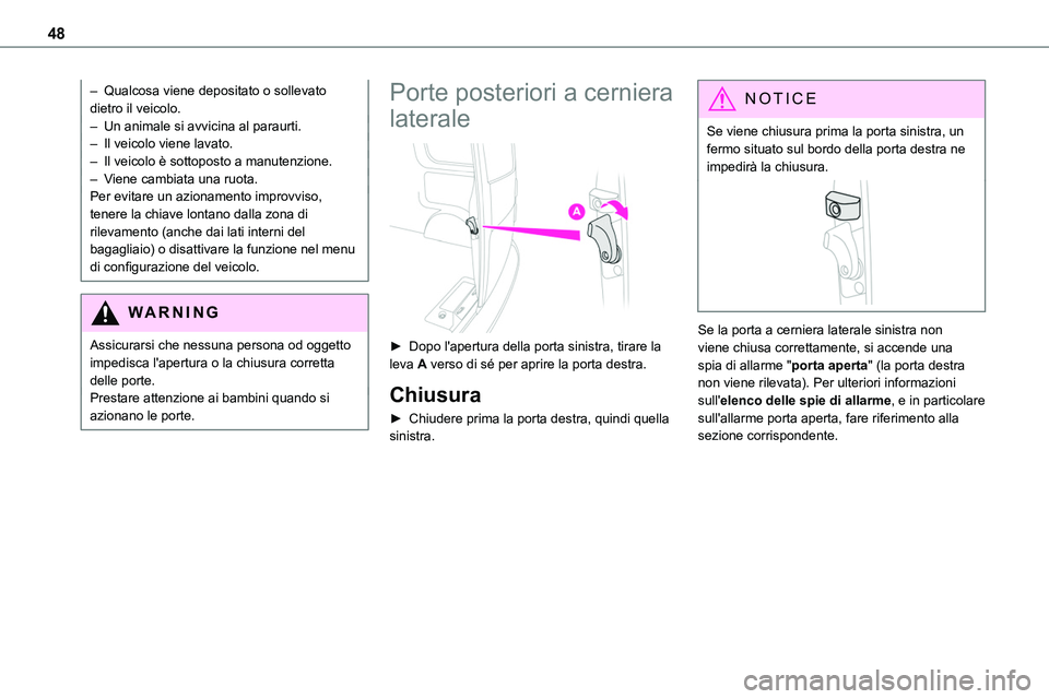 TOYOTA PROACE VERSO EV 2024 Manuale duso (in Italian) 48
– Qualcosa viene depositato o sollevato dietro il veicolo.– Un animale si avvicina al paraurti.– Il veicolo viene lavato.– Il veicolo è sottoposto a manutenzione.– Viene cambiata una ruo TOYOTA PROACE VERSO EV 2024 Manuale duso (in Italian) 48
– Qualcosa viene depositato o sollevato dietro il veicolo.– Un animale si avvicina al paraurti.– Il veicolo viene lavato.– Il veicolo è sottoposto a manutenzione.– Viene cambiata una ruo
