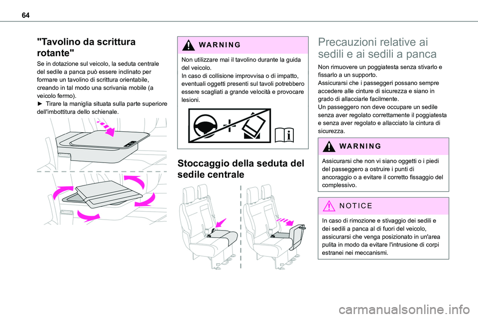 TOYOTA PROACE VERSO EV 2024 Manuale duso (in Italian) 64
"Tavolino da scrittura
rotante"
Se in dotazione sul veicolo, la seduta centrale del sedile a panca può essere inclinato per formare un tavolino di scrittura orientabile, creando in tal mo TOYOTA PROACE VERSO EV 2024 Manuale duso (in Italian) 64
"Tavolino da scrittura
rotante"
Se in dotazione sul veicolo, la seduta centrale del sedile a panca può essere inclinato per formare un tavolino di scrittura orientabile, creando in tal mo
