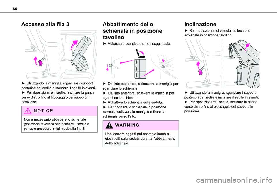 TOYOTA PROACE VERSO EV 2024 Manuale duso (in Italian) 66
Accesso alla fila 3
► Utilizzando la maniglia, sganciare i supporti posteriori del sedile e inclinare il sedile in avanti.► Per riposizionare il sedile, inclinare la panca verso dietro fino TOYOTA PROACE VERSO EV 2024 Manuale duso (in Italian) 66
Accesso alla fila 3
► Utilizzando la maniglia, sganciare i supporti posteriori del sedile e inclinare il sedile in avanti.► Per riposizionare il sedile, inclinare la panca verso dietro fino