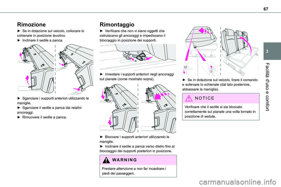TOYOTA PROACE VERSO EV 2024  Manuale duso (in Italian) 67
Facilità d'uso e comfort
3
Rimozione
► Se in dotazione sul veicolo, collocare lo schienale in posizione tavolino.► Inclinare il sedile a panca. 
 
► Sganciare i supporti anteriori utiliz