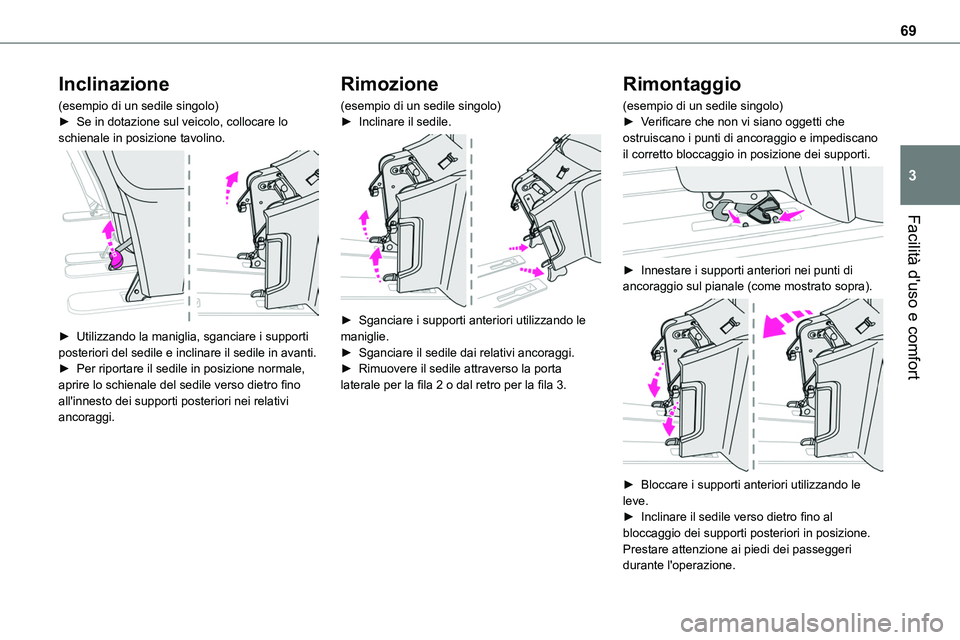 TOYOTA PROACE VERSO EV 2024 Manuale duso (in Italian) 69
Facilità d'uso e comfort
3
Inclinazione
(esempio di un sedile singolo)► Se in dotazione sul veicolo, collocare lo schienale in posizione tavolino.
► Utilizzando la maniglia, sganciare i TOYOTA PROACE VERSO EV 2024 Manuale duso (in Italian) 69
Facilità d'uso e comfort
3
Inclinazione
(esempio di un sedile singolo)► Se in dotazione sul veicolo, collocare lo schienale in posizione tavolino.
► Utilizzando la maniglia, sganciare i