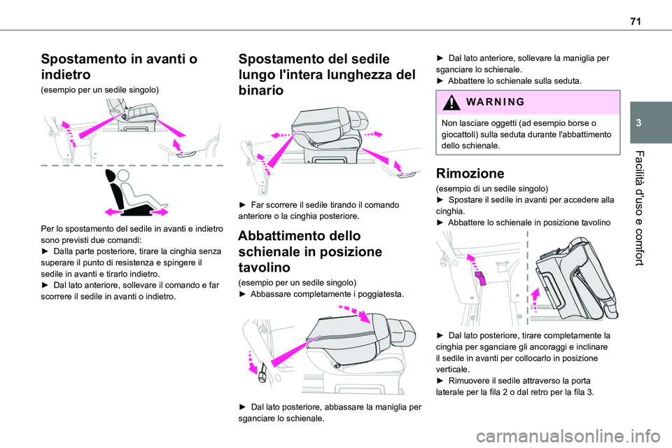 TOYOTA PROACE VERSO EV 2024 Manuale duso (in Italian) 71
Facilità d'uso e comfort
3
Spostamento in avanti o
indietro
(esempio per un sedile singolo)
Per lo spostamento del sedile in avanti e indietro sono previsti due comandi:► Dalla parte pos TOYOTA PROACE VERSO EV 2024 Manuale duso (in Italian) 71
Facilità d'uso e comfort
3
Spostamento in avanti o
indietro
(esempio per un sedile singolo)
Per lo spostamento del sedile in avanti e indietro sono previsti due comandi:► Dalla parte pos