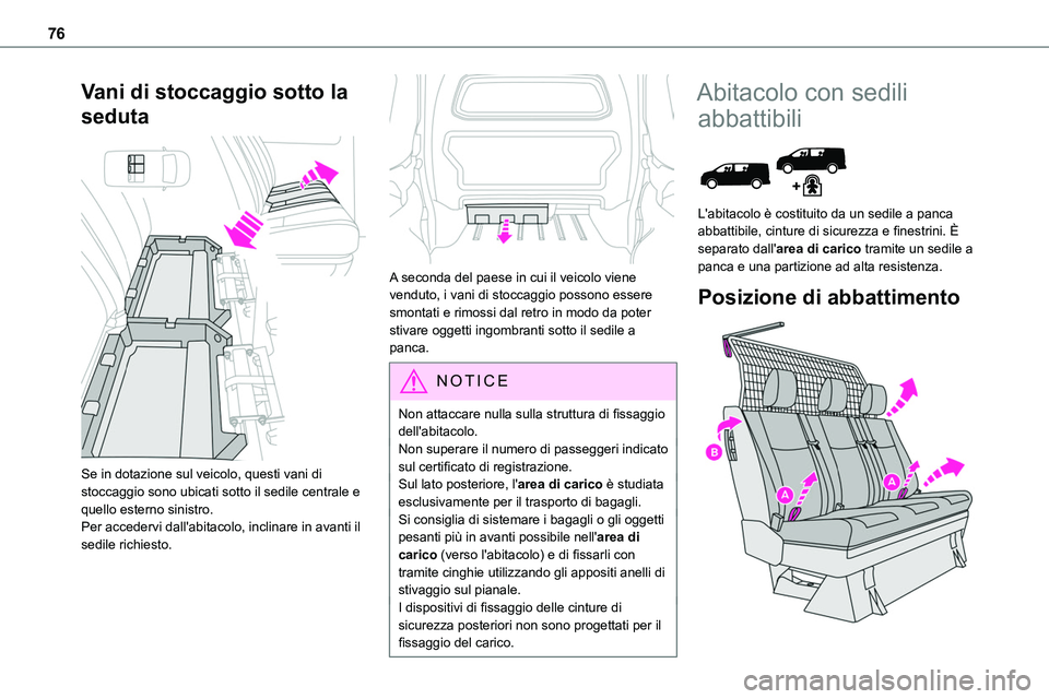 TOYOTA PROACE VERSO EV 2024 Manuale duso (in Italian) 76
Vani di stoccaggio sotto la
seduta
Se in dotazione sul veicolo, questi vani di stoccaggio sono ubicati sotto il sedile centrale e quello esterno sinistro.Per accedervi dall'abitacolo, incli TOYOTA PROACE VERSO EV 2024 Manuale duso (in Italian) 76
Vani di stoccaggio sotto la
seduta
Se in dotazione sul veicolo, questi vani di stoccaggio sono ubicati sotto il sedile centrale e quello esterno sinistro.Per accedervi dall'abitacolo, incli