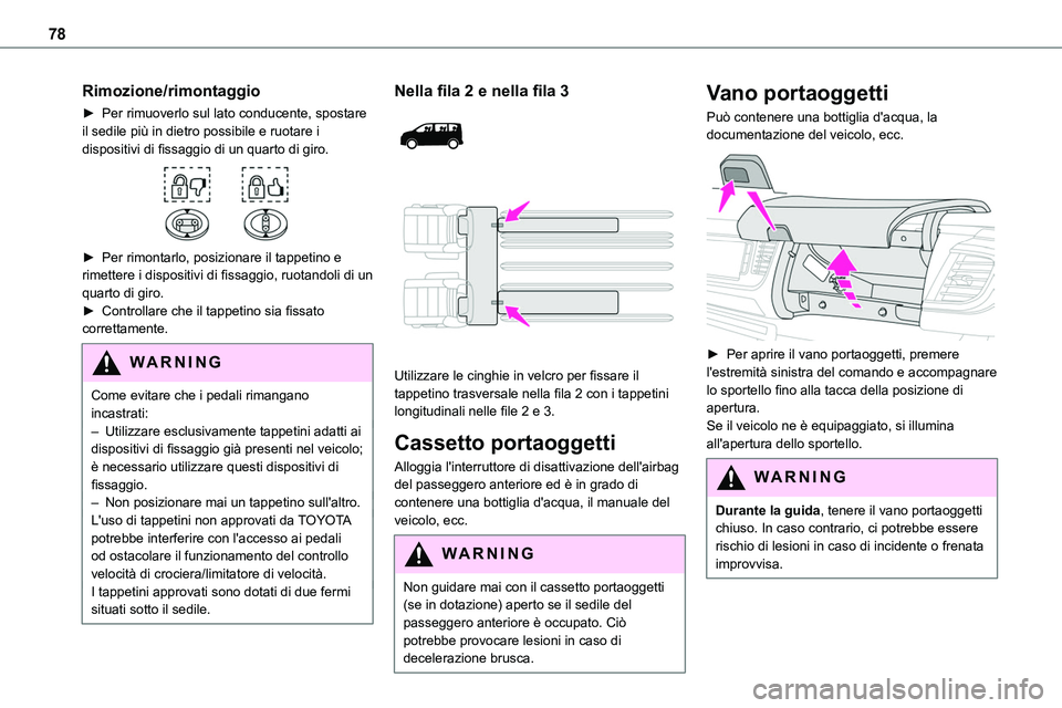 TOYOTA PROACE VERSO EV 2024 Manuale duso (in Italian) 78
Rimozione/rimontaggio
► Per rimuoverlo sul lato conducente, spostare il sedile più in dietro possibile e ruotare i dispositivi di fissaggio di un quarto di giro.
► Per rimontarlo, posiziona TOYOTA PROACE VERSO EV 2024 Manuale duso (in Italian) 78
Rimozione/rimontaggio
► Per rimuoverlo sul lato conducente, spostare il sedile più in dietro possibile e ruotare i dispositivi di fissaggio di un quarto di giro.
► Per rimontarlo, posiziona