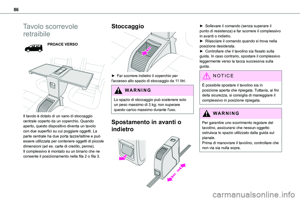 TOYOTA PROACE VERSO EV 2024 Manuale duso (in Italian) 86
Tavolo scorrevole
retraibile
PROACE VERSO
Il tavolo è dotato di un vano di stoccaggio centrale coperto da un coperchio. Quando aperto, questo dispositivo diventa un tavolo con due superfici s TOYOTA PROACE VERSO EV 2024 Manuale duso (in Italian) 86
Tavolo scorrevole
retraibile
PROACE VERSO
Il tavolo è dotato di un vano di stoccaggio centrale coperto da un coperchio. Quando aperto, questo dispositivo diventa un tavolo con due superfici s