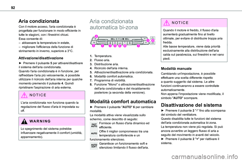 TOYOTA PROACE VERSO EV 2024 Manuale duso (in Italian) 92
Aria condizionata
Con il motore acceso, l'aria condizionata è progettata per funzionare in modo efficiente in tutte le stagioni, con i finestrini chiusi.Essa consente di:– abbassare la tempe TOYOTA PROACE VERSO EV 2024 Manuale duso (in Italian) 92
Aria condizionata
Con il motore acceso, l'aria condizionata è progettata per funzionare in modo efficiente in tutte le stagioni, con i finestrini chiusi.Essa consente di:– abbassare la tempe
