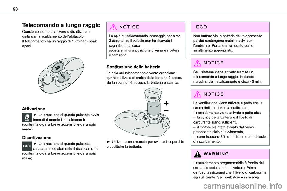 TOYOTA PROACE VERSO EV 2024 Manuale duso (in Italian) 98
Telecomando a lungo raggio
Questo consente di attivare o disattivare a distanza il riscaldamento dell'abitacolo.Il telecomando ha un raggio di 1 km negli spazi aperti.
Attivazione
► La pre TOYOTA PROACE VERSO EV 2024 Manuale duso (in Italian) 98
Telecomando a lungo raggio
Questo consente di attivare o disattivare a distanza il riscaldamento dell'abitacolo.Il telecomando ha un raggio di 1 km negli spazi aperti.
Attivazione
► La pre