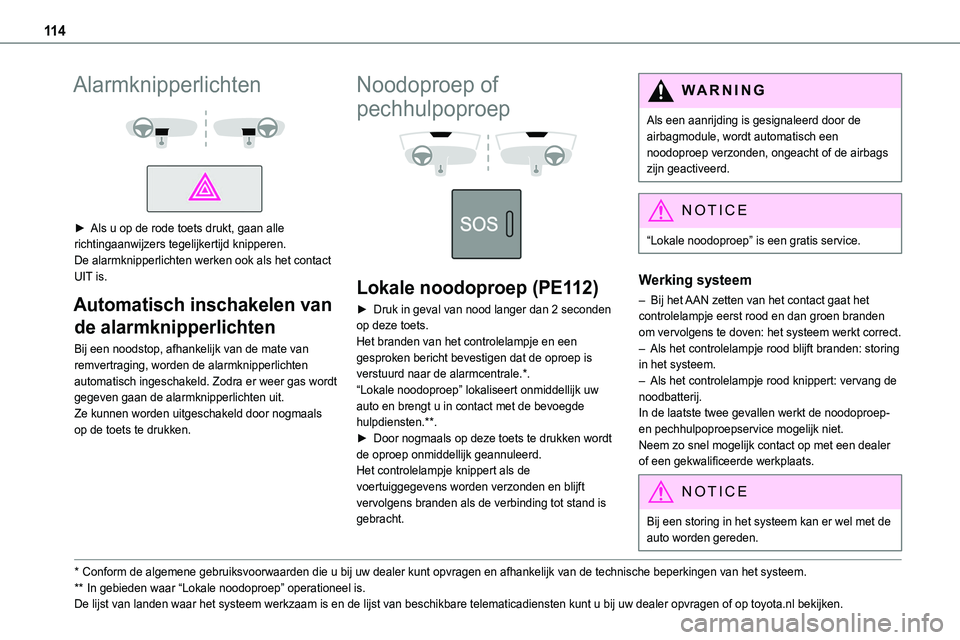 TOYOTA PROACE VERSO EV 2024 Instructieboekje (in Dutch) 11 4
Alarmknipperlichten
► Als u op de rode toets drukt, gaan alle richtingaanwijzers tegelijkertijd knipperen.De alarmknipperlichten werken ook als het contact UIT is.
Automatisch inschakelen TOYOTA PROACE VERSO EV 2024 Instructieboekje (in Dutch) 11 4
Alarmknipperlichten
► Als u op de rode toets drukt, gaan alle richtingaanwijzers tegelijkertijd knipperen.De alarmknipperlichten werken ook als het contact UIT is.
Automatisch inschakelen