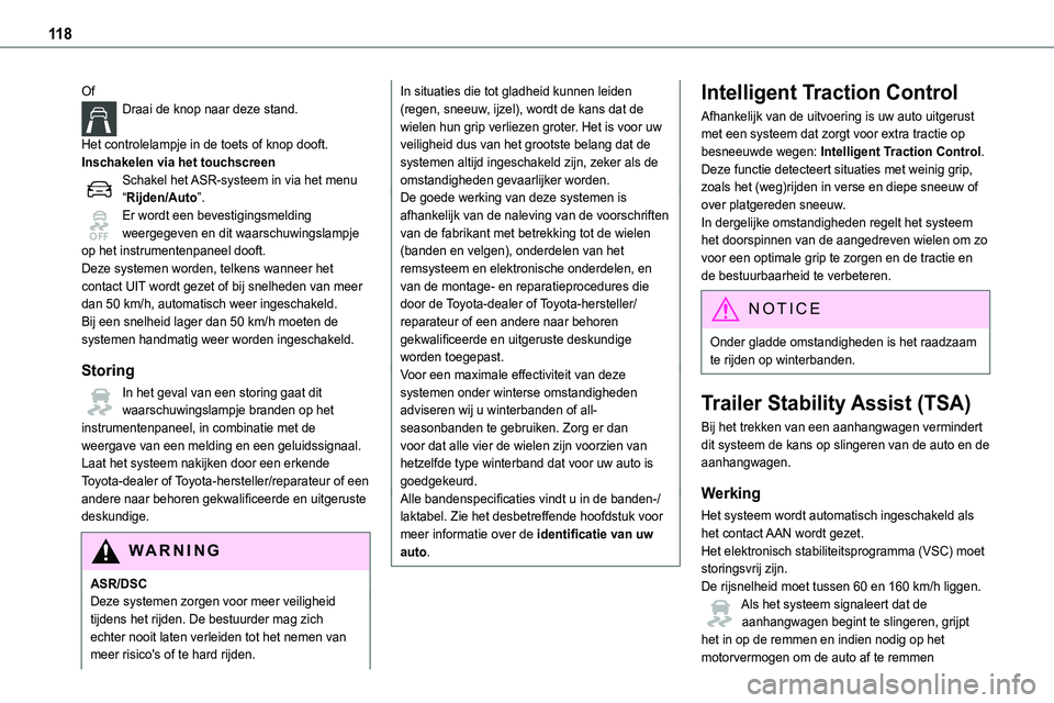 TOYOTA PROACE VERSO EV 2024 Instructieboekje (in Dutch) 11 8
OfDraai de knop naar deze stand.
Het controlelampje in de toets of knop dooft.Inschakelen via het touchscreenSchakel het ASR-systeem in via het menu “Rijden/Auto”.Er wordt een bevestigingsme TOYOTA PROACE VERSO EV 2024 Instructieboekje (in Dutch) 11 8
OfDraai de knop naar deze stand.
Het controlelampje in de toets of knop dooft.Inschakelen via het touchscreenSchakel het ASR-systeem in via het menu “Rijden/Auto”.Er wordt een bevestigingsme
