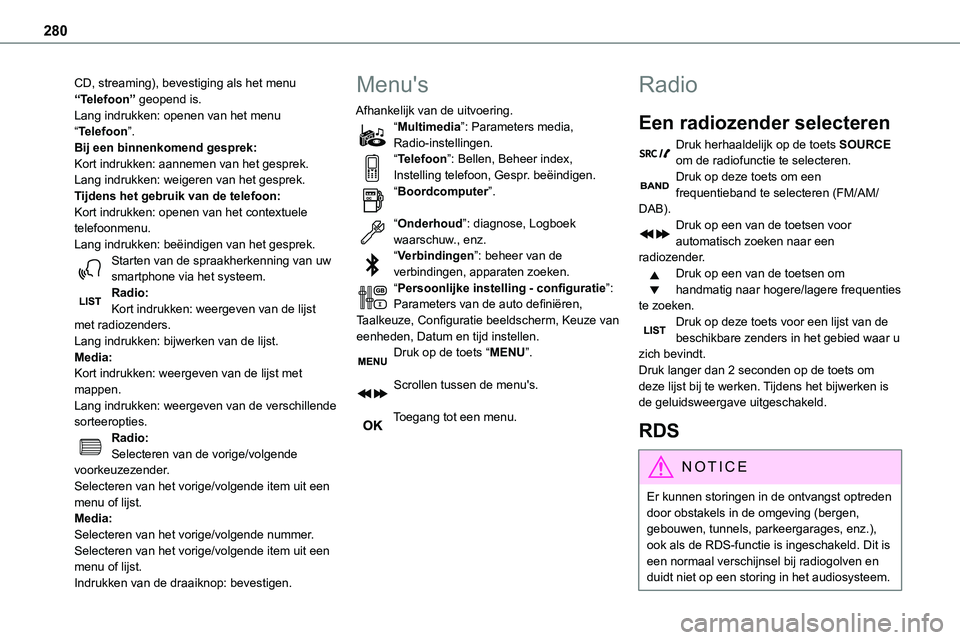 TOYOTA PROACE VERSO EV 2024 Instructieboekje (in Dutch) 280
CD, streaming), bevestiging als het menu “Telefoon” geopend is.Lang indrukken: openen van het menu “Telefoon”.Bij een binnenkomend gesprek:Kort indrukken: aannemen van het gesprek.Lang ind TOYOTA PROACE VERSO EV 2024 Instructieboekje (in Dutch) 280
CD, streaming), bevestiging als het menu “Telefoon” geopend is.Lang indrukken: openen van het menu “Telefoon”.Bij een binnenkomend gesprek:Kort indrukken: aannemen van het gesprek.Lang ind