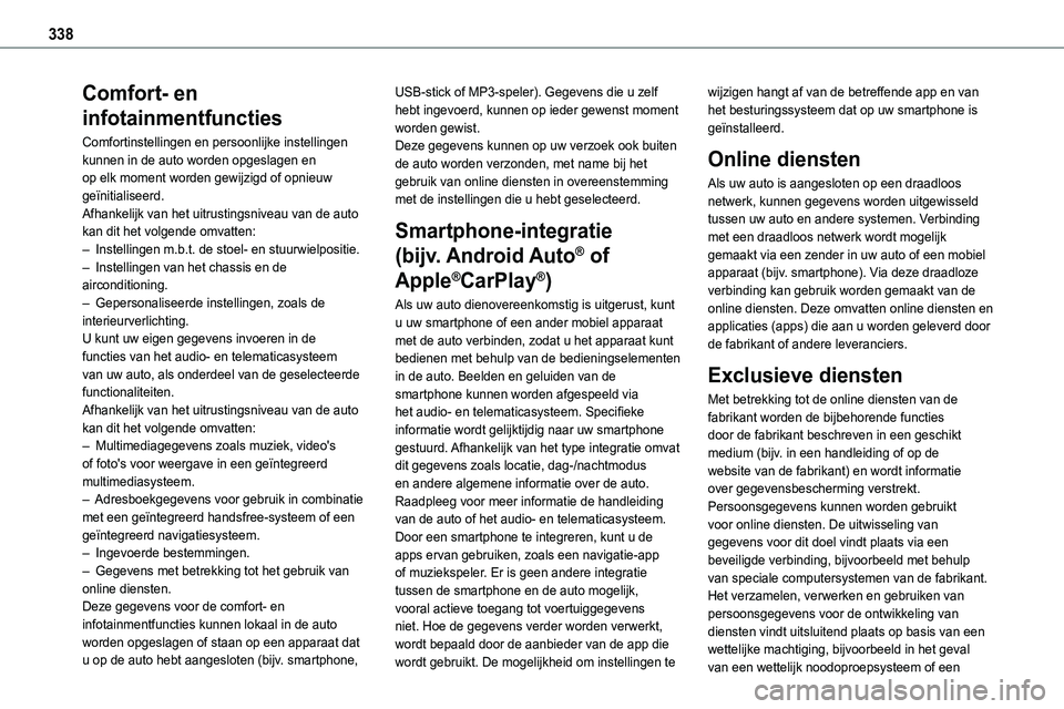 TOYOTA PROACE VERSO EV 2024 Instructieboekje (in Dutch) 338
Comfort- en
infotainmentfuncties
Comfortinstellingen en persoonlijke instellingen kunnen in de auto worden opgeslagen en op elk moment worden gewijzigd of opnieuw geïnitialiseerd. Afhankelijk va TOYOTA PROACE VERSO EV 2024 Instructieboekje (in Dutch) 338
Comfort- en
infotainmentfuncties
Comfortinstellingen en persoonlijke instellingen kunnen in de auto worden opgeslagen en op elk moment worden gewijzigd of opnieuw geïnitialiseerd. Afhankelijk va