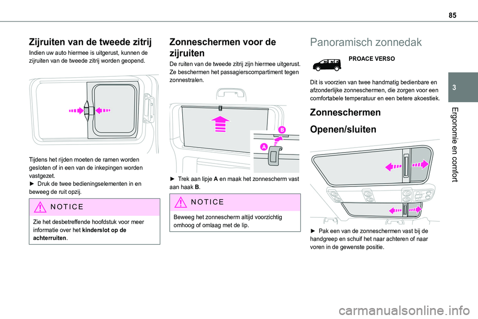 TOYOTA PROACE VERSO EV 2024 Instructieboekje (in Dutch) 85
Ergonomie en comfort
3
Zijruiten van de tweede zitrij
Indien uw auto hiermee is uitgerust, kunnen de zijruiten van de tweede zitrij worden geopend.
Tijdens het rijden moeten de ramen worden gesl TOYOTA PROACE VERSO EV 2024 Instructieboekje (in Dutch) 85
Ergonomie en comfort
3
Zijruiten van de tweede zitrij
Indien uw auto hiermee is uitgerust, kunnen de zijruiten van de tweede zitrij worden geopend.
Tijdens het rijden moeten de ramen worden gesl