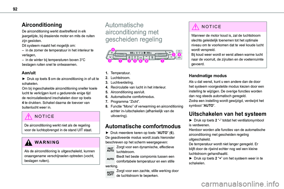 TOYOTA PROACE VERSO EV 2024 Instructieboekje (in Dutch) 92
Airconditioning
De airconditioning werkt doeltreffend in elk jaargetijde, bij draaiende motor en mits de ruiten zijn gesloten.Dit systeem maakt het mogelijk om:– in de zomer de temperatuur in het TOYOTA PROACE VERSO EV 2024 Instructieboekje (in Dutch) 92
Airconditioning
De airconditioning werkt doeltreffend in elk jaargetijde, bij draaiende motor en mits de ruiten zijn gesloten.Dit systeem maakt het mogelijk om:– in de zomer de temperatuur in het