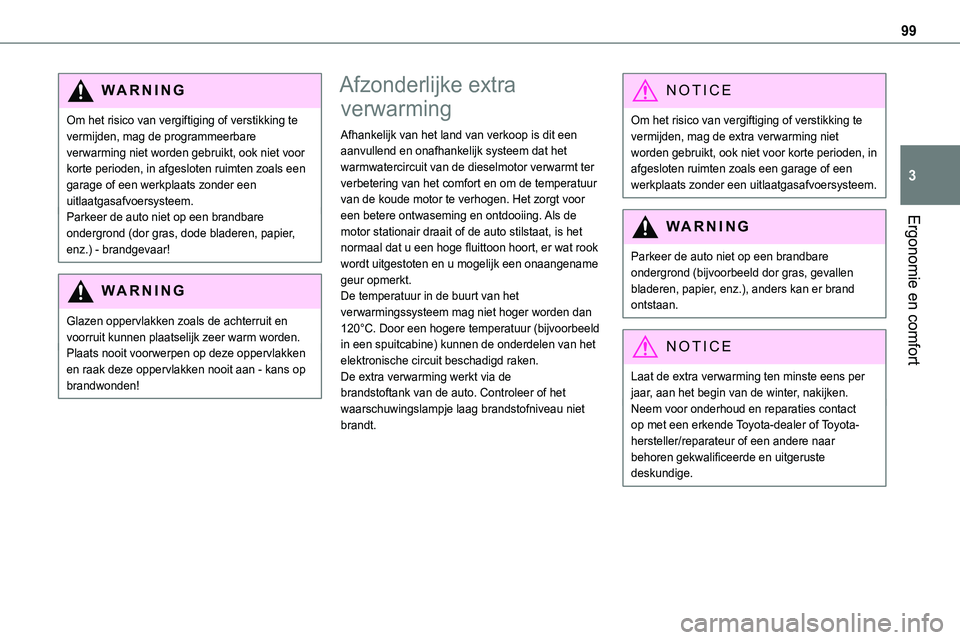 TOYOTA PROACE VERSO EV 2024 Instructieboekje (in Dutch) 99
Ergonomie en comfort
3
WARNI NG
Om het risico van vergiftiging of verstikking te vermijden, mag de programmeerbare verwarming niet worden gebruikt, ook niet voor korte perioden, in afgesloten ruimt TOYOTA PROACE VERSO EV 2024 Instructieboekje (in Dutch) 99
Ergonomie en comfort
3
WARNI NG
Om het risico van vergiftiging of verstikking te vermijden, mag de programmeerbare verwarming niet worden gebruikt, ook niet voor korte perioden, in afgesloten ruimt