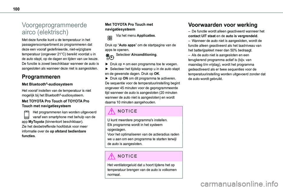 TOYOTA PROACE VERSO EV 2024 Instructieboekje (in Dutch) 100
Voorgeprogrammeerde
airco (elektrisch)
Met deze functie kunt u de temperatuur in het passagierscompartiment zo programmeren dat deze een vooraf gedefinieerde, niet-wijzigbare temperatuur (ongevee TOYOTA PROACE VERSO EV 2024 Instructieboekje (in Dutch) 100
Voorgeprogrammeerde
airco (elektrisch)
Met deze functie kunt u de temperatuur in het passagierscompartiment zo programmeren dat deze een vooraf gedefinieerde, niet-wijzigbare temperatuur (ongevee